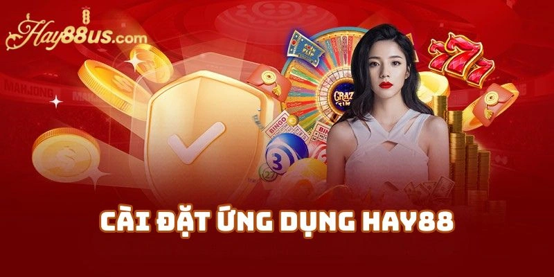 Vì Sao Nên Cài Đặt Hay88 Trên Điện Thoại?