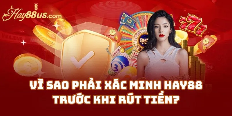 Cách Xác Minh Hay88 Nhanh & Chính Xác Nhất