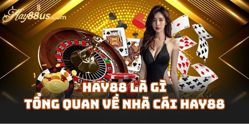 Hay88 Là Gì? Đánh Giá Tổng Quan Nhà Cái Hay88 Mới Nhất 1 Hay88 Là Gì – Tổng Quan Về Nhà Cái Hay88