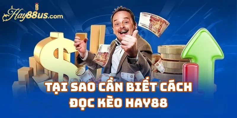 Tại Sao Cần Biết Cách Đọc Kèo Hay88 Khi Cá Cược?