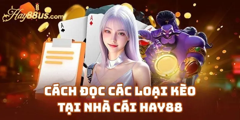 Cách Đọc Các Loại Kèo Tại Nhà Cái Hay88 Dành Cho Người Mới