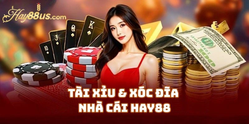 Tài Xỉu & Xóc Đĩa – Hai Game Casino Hay88 Gần Gũi Với Người Việt