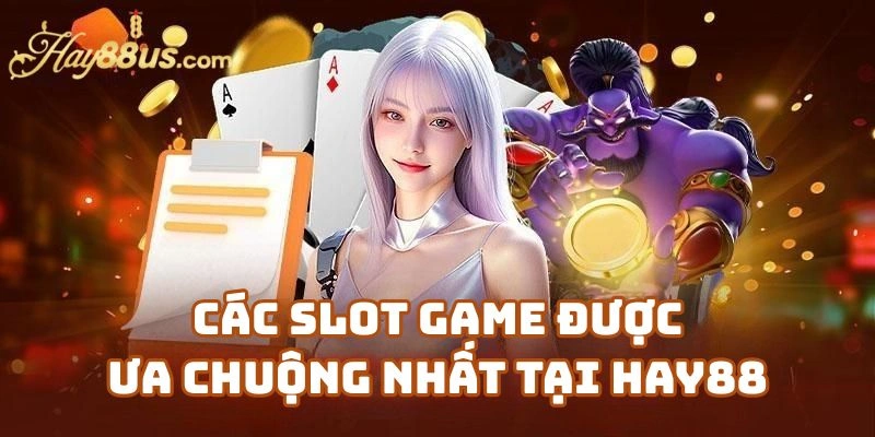 Các Slot Game Hay88 Được Ưa Chuộng Nhất Tại Hay88 Casino