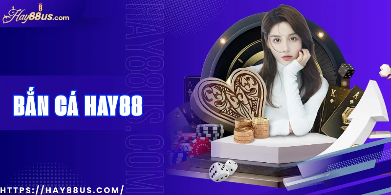 Bắn Cá Hay88