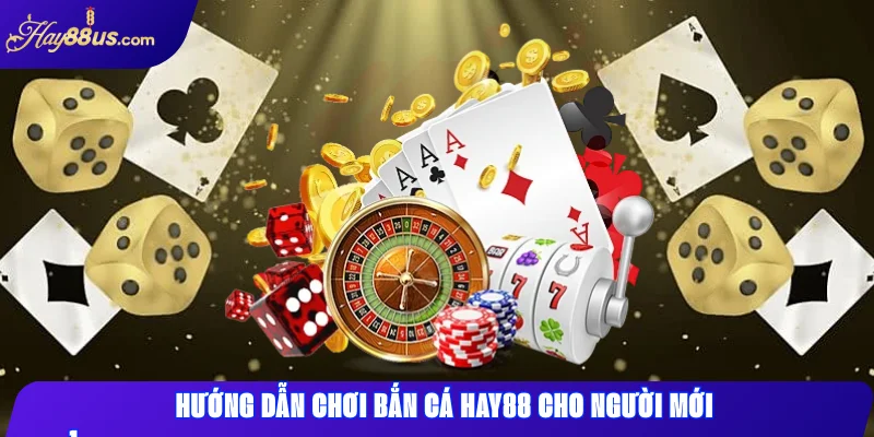 Hướng dẫn chơi Bắn Cá Hay88 cho người mới